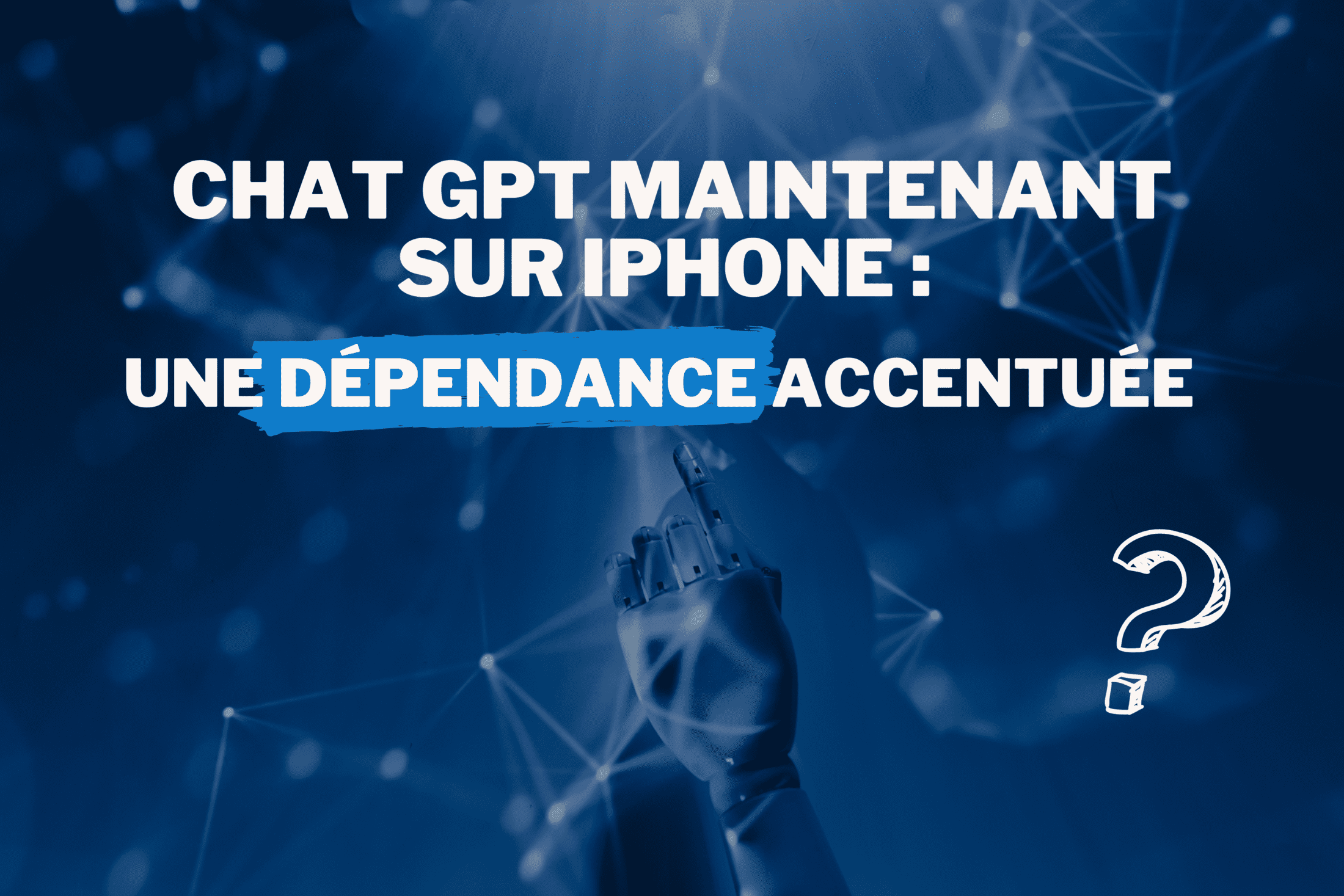 chatgpt-iphone-intelligence artificielle-dépendance